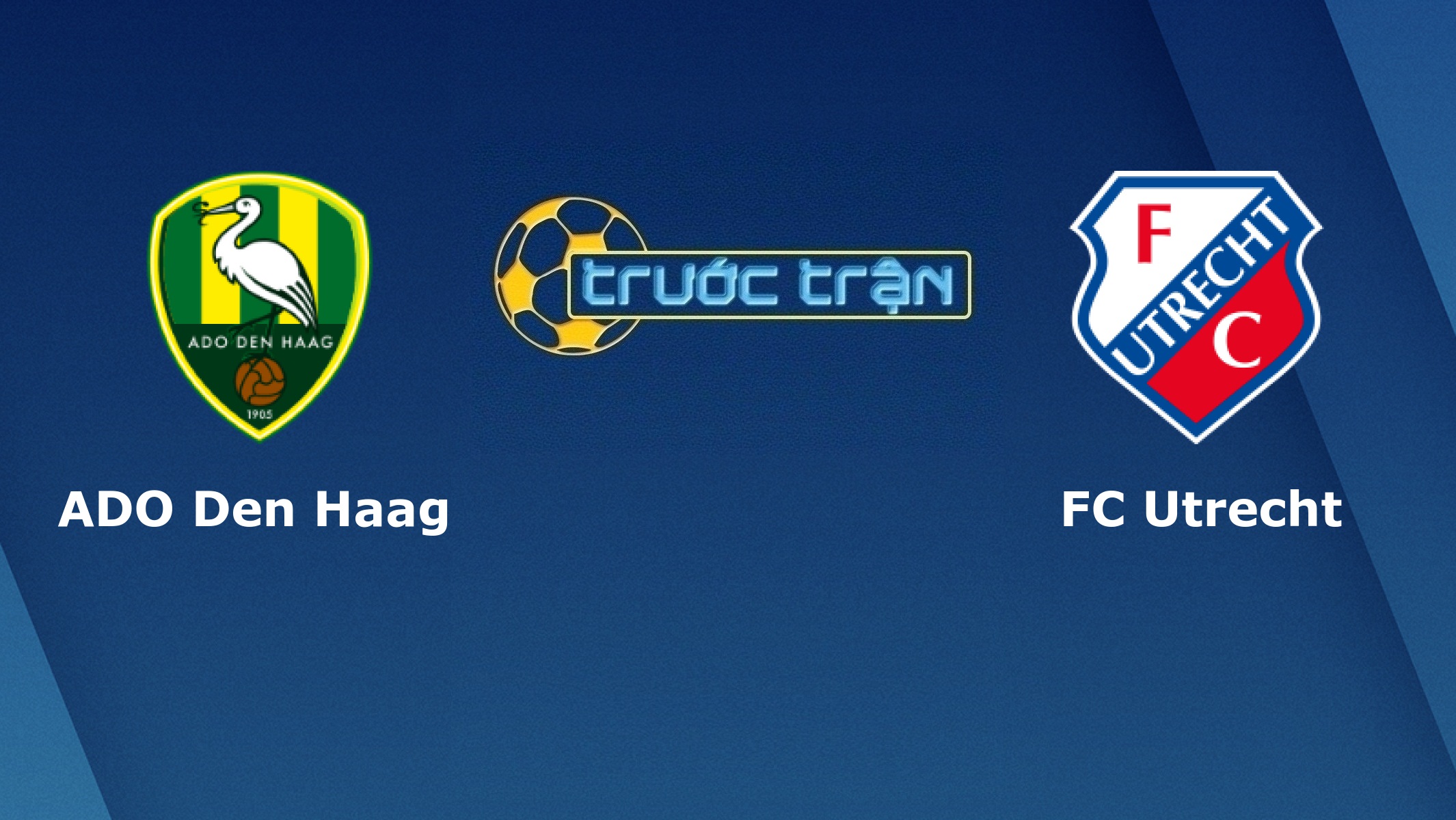ADO Den Haag vs Utrecht – Tip kèo bóng đá hôm nay – 04/08