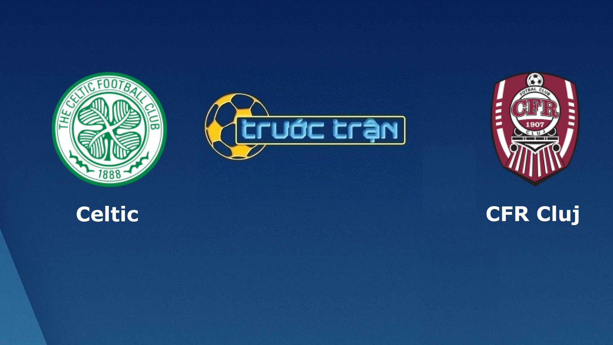 Celtic vs CFR Cluj – Tip kèo bóng đá hôm nay – 14/08