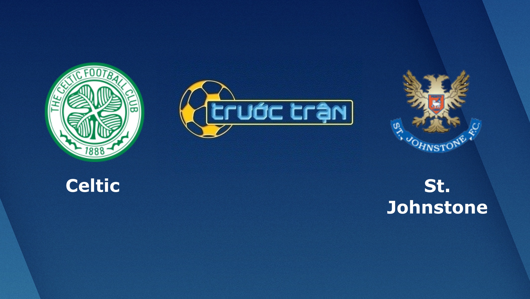 Celtic vs Saint Johnstone – Tip kèo bóng đá hôm nay – 03/08