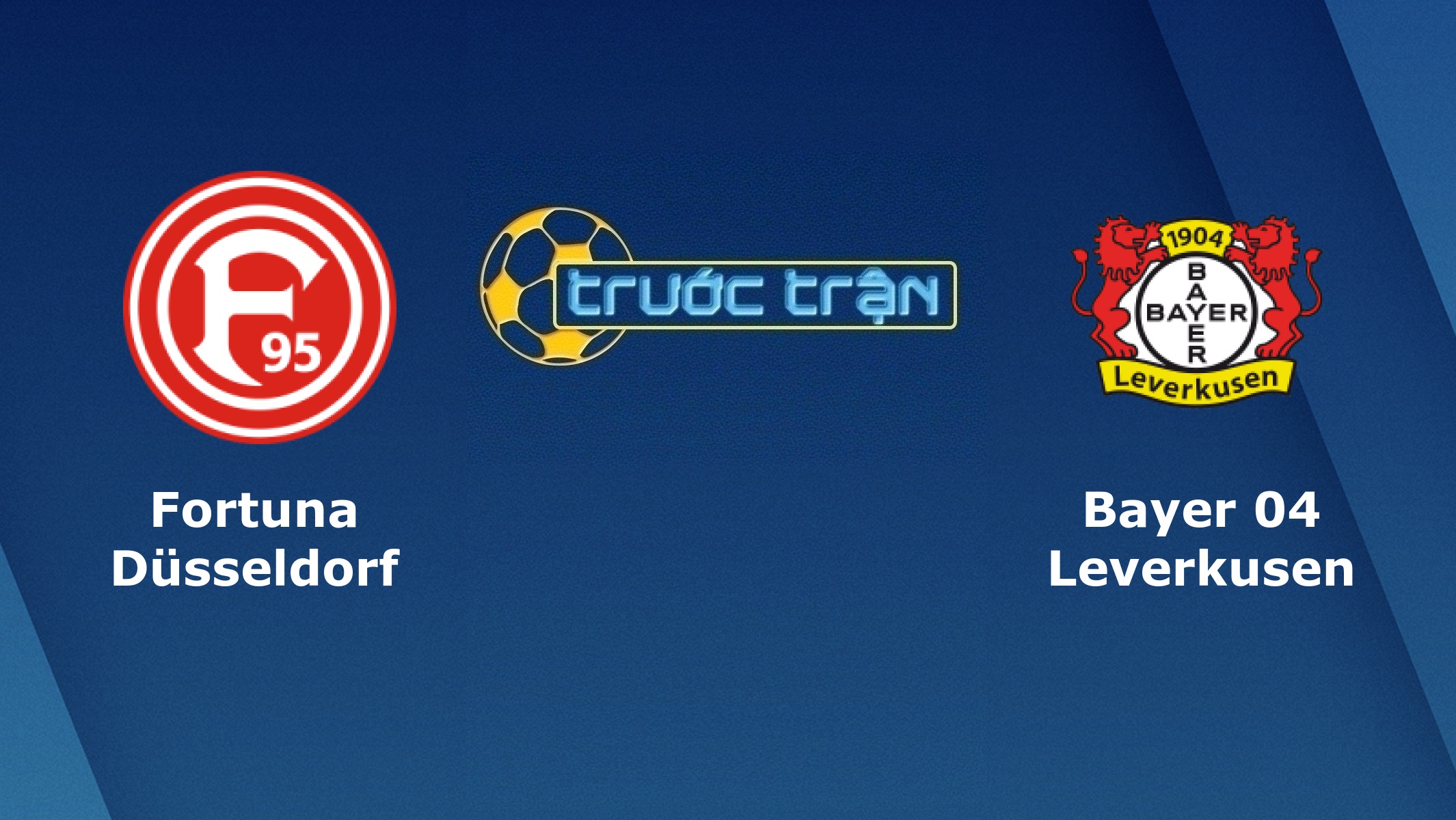 Fortuna Dusseldorf vs Bayer Leverkusen – Tip kèo bóng đá hôm nay – 24/08