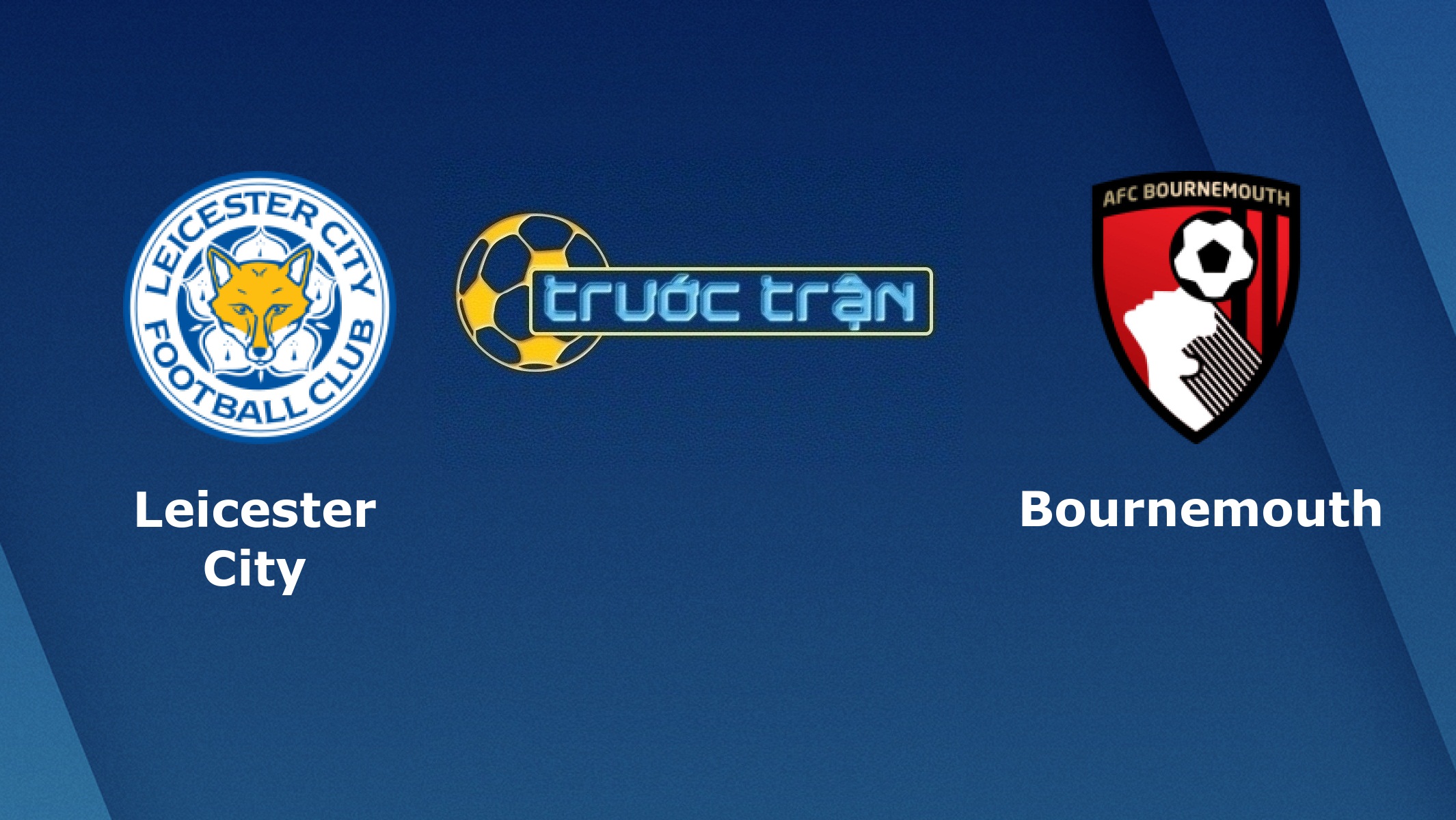 Leicester City vs Bournemouth – Tip kèo bóng đá hôm nay – 31/08