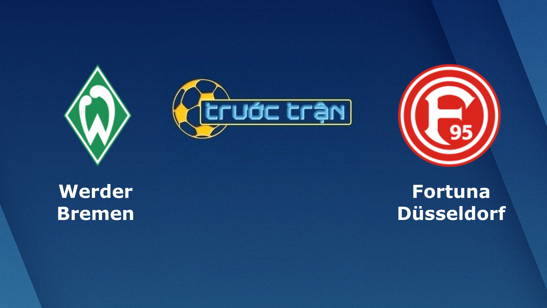 Werder Bremen vs Fortuna Dusseldorf – Tip kèo bóng đá hôm nay – 17/08
