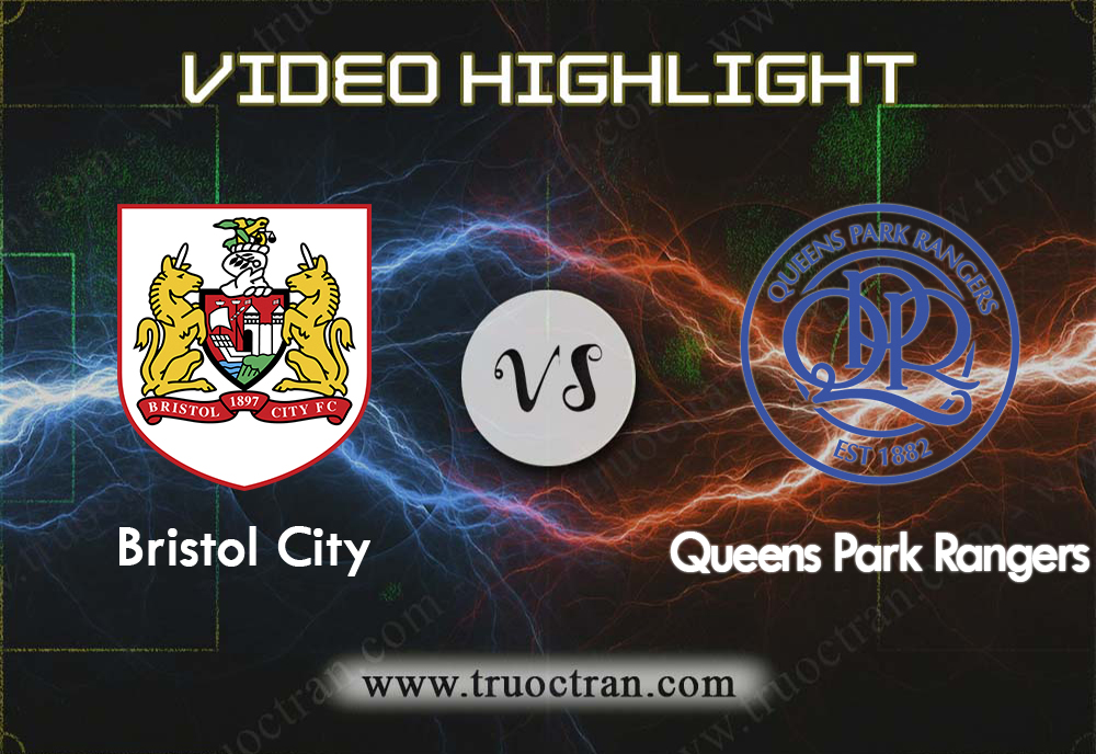 Video Highlight: Bristol City & QPR – Hạng Nhất Anh – 17/8/2019