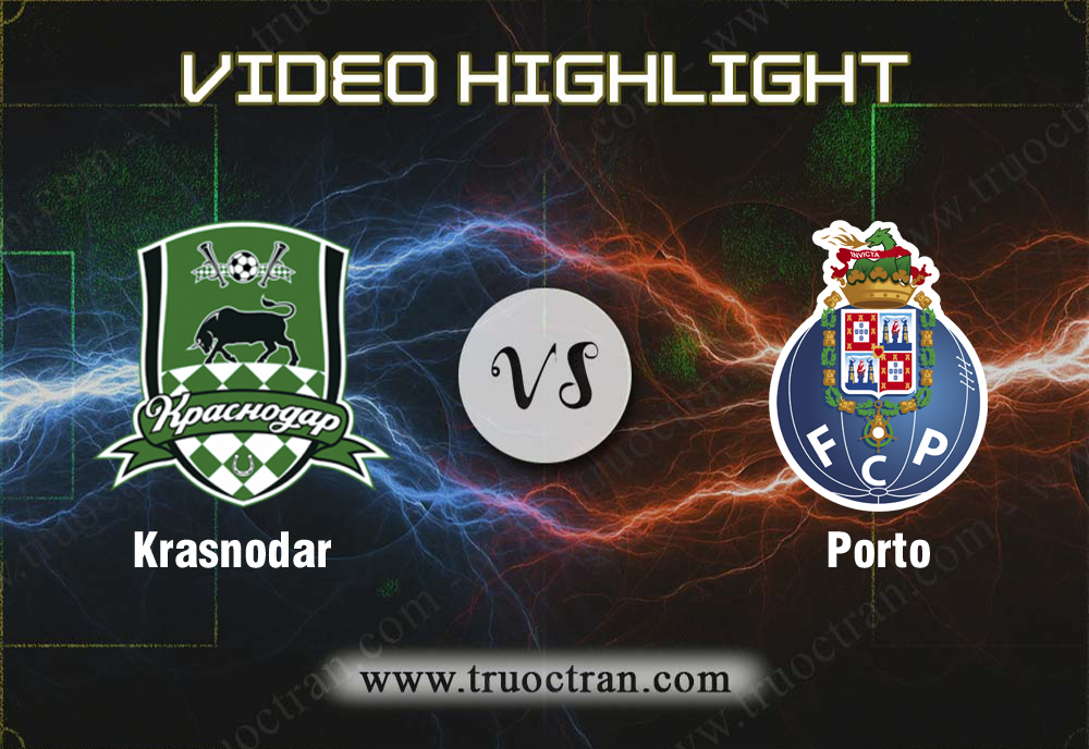 Video Highlight: Krasnodar & Porto – Cúp C1 Châu Âu – 8/8/2019