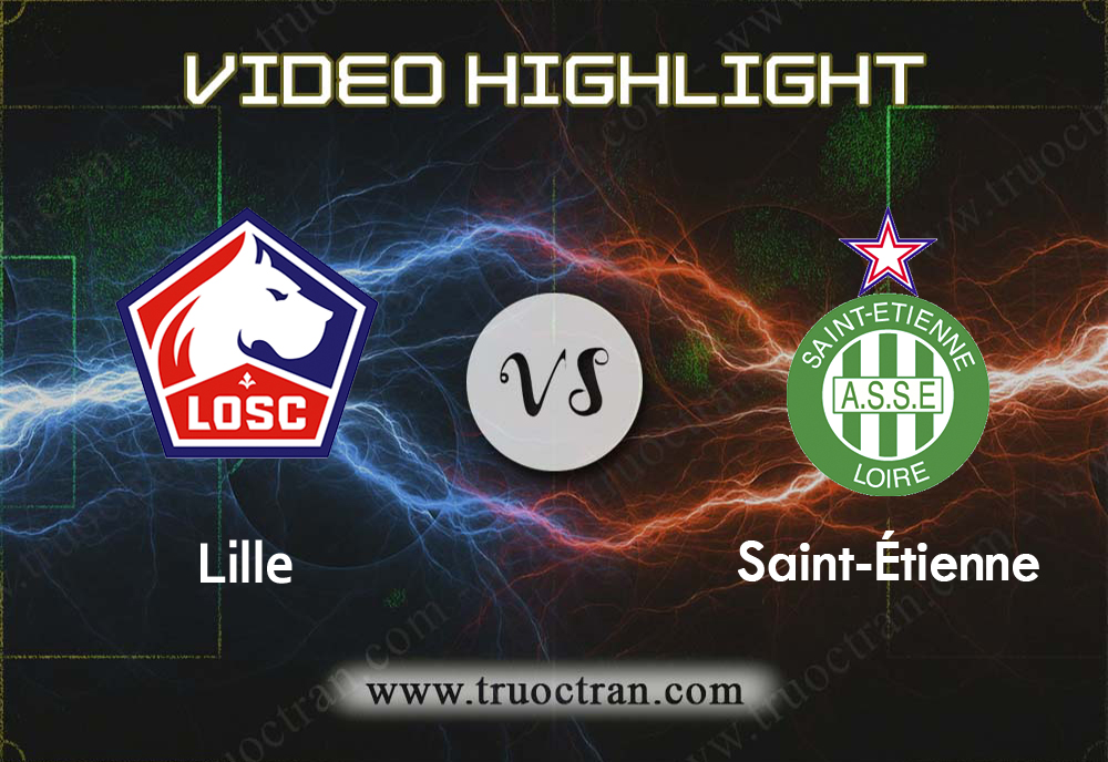 Video Highlight: Lille & Saint Etienne – VĐQG Pháp – 29/8/2019