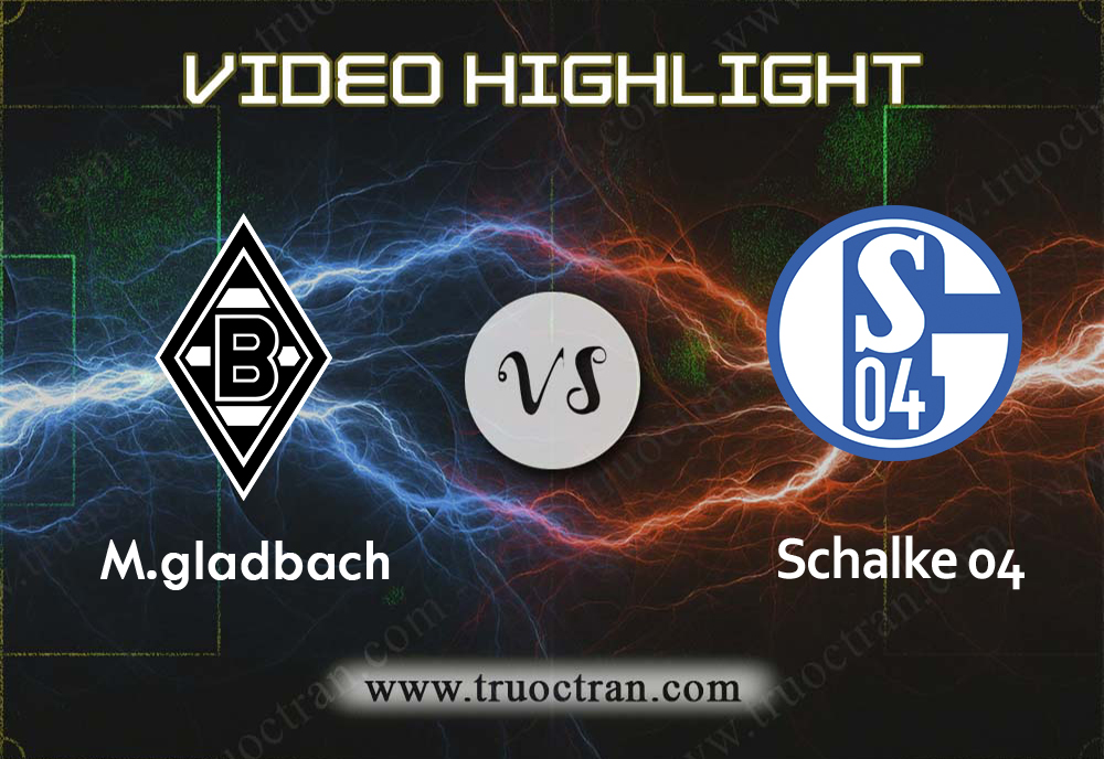 Video Highlight: M.gladbach & Schalke 04 – VĐQG Đức – 17/8/2019