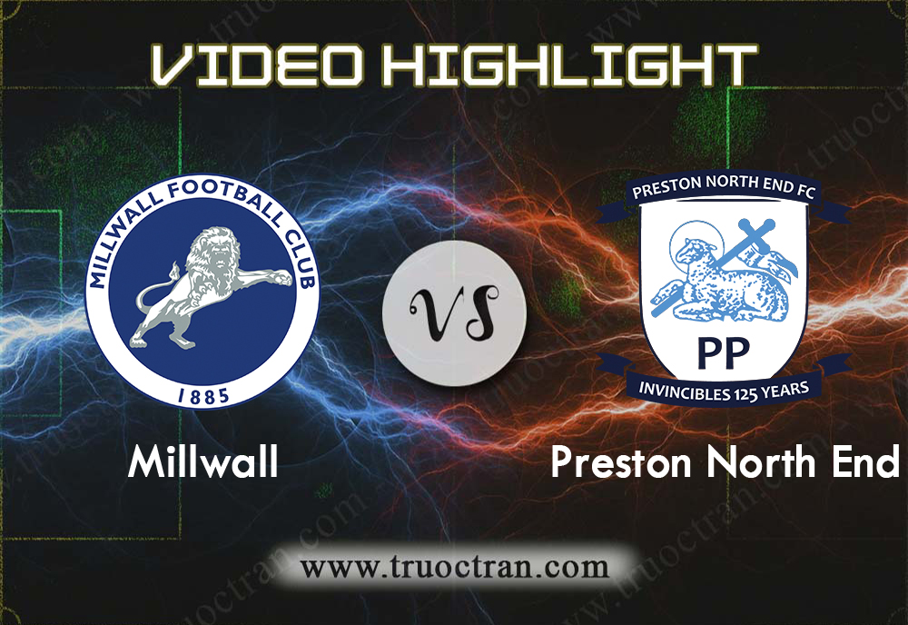 Video Highlight: Millwall & Preston North End – Hạng Nhất Anh – 3/8/2019