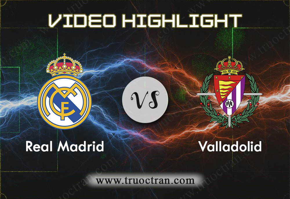 Video Highlight: Real Madrid & Valladolid – VĐQG Tây Ban Nha – 25/8/2019