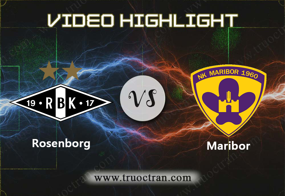 Video Highlight: Rosenborg & Maribor – Cúp C1 Châu Âu – 14/8/2019