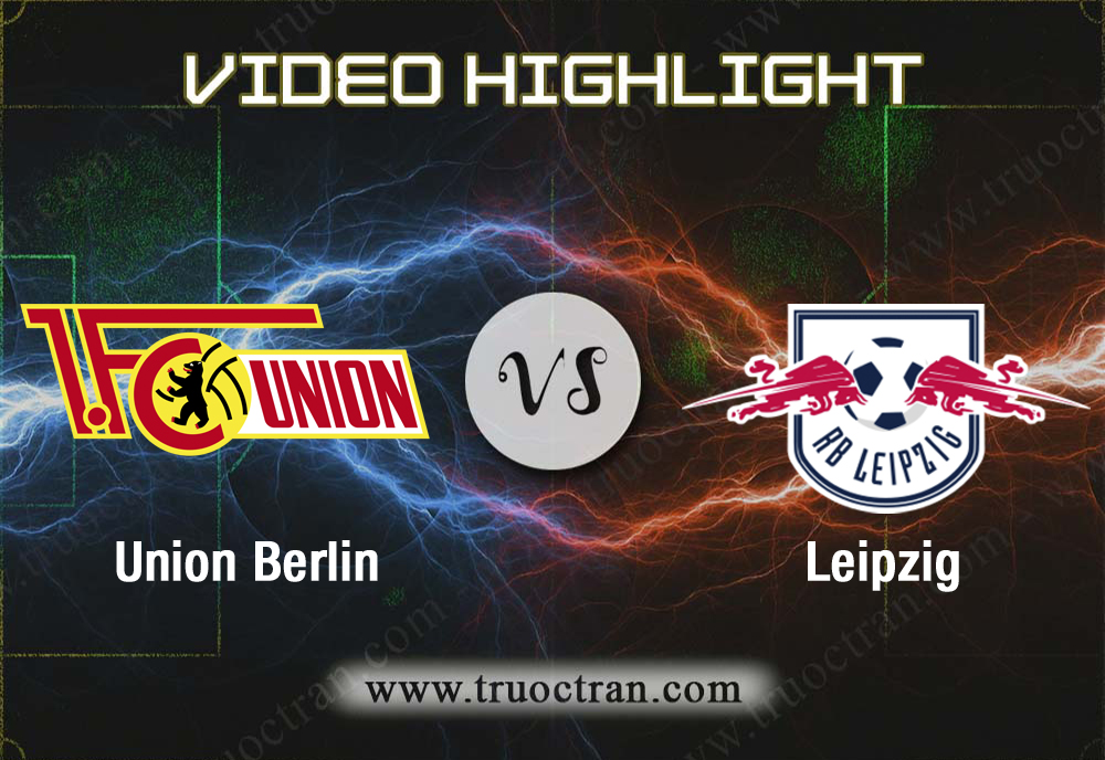 Video Highlight: Union Berlin & Leipzig – VĐQG Đức – 18/8/2019