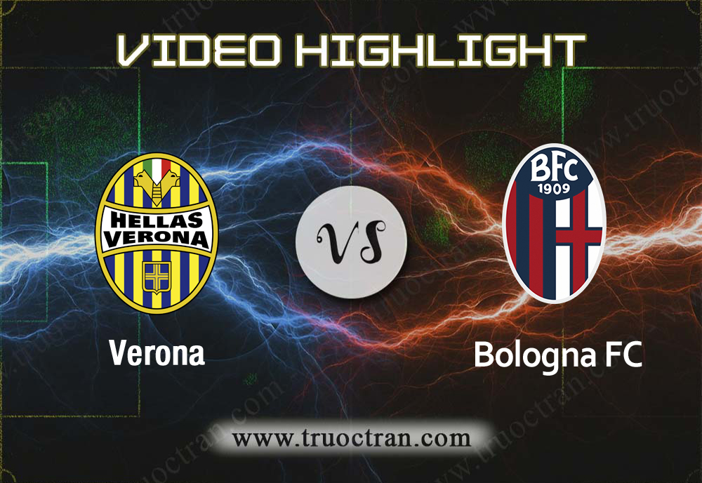 Video Highlight: Verona & Bologna – VĐQG Italia – 26/8/2019