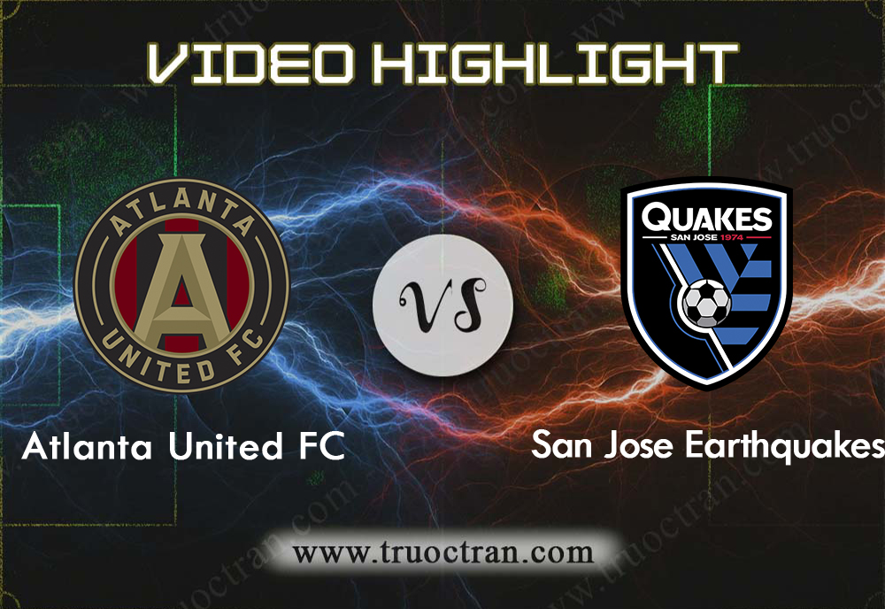 Video Highlight: Atlanta United & San Jose EQ – VĐQG Mỹ – 22/9/2019