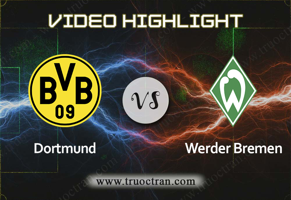 Video Highlight: B.Dortmund & Wer.Bremen – VĐQG Đức – 28/9/2019