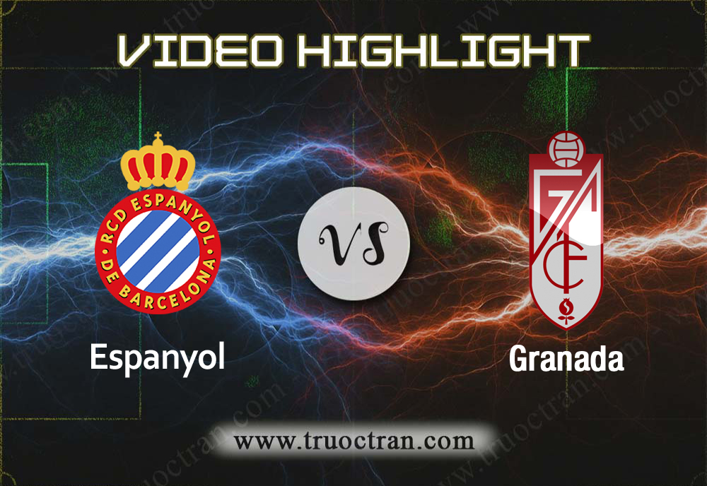 Video Highlight: Espanyol & Granada – VĐQG Tây Ban Nha – 2/9/2019