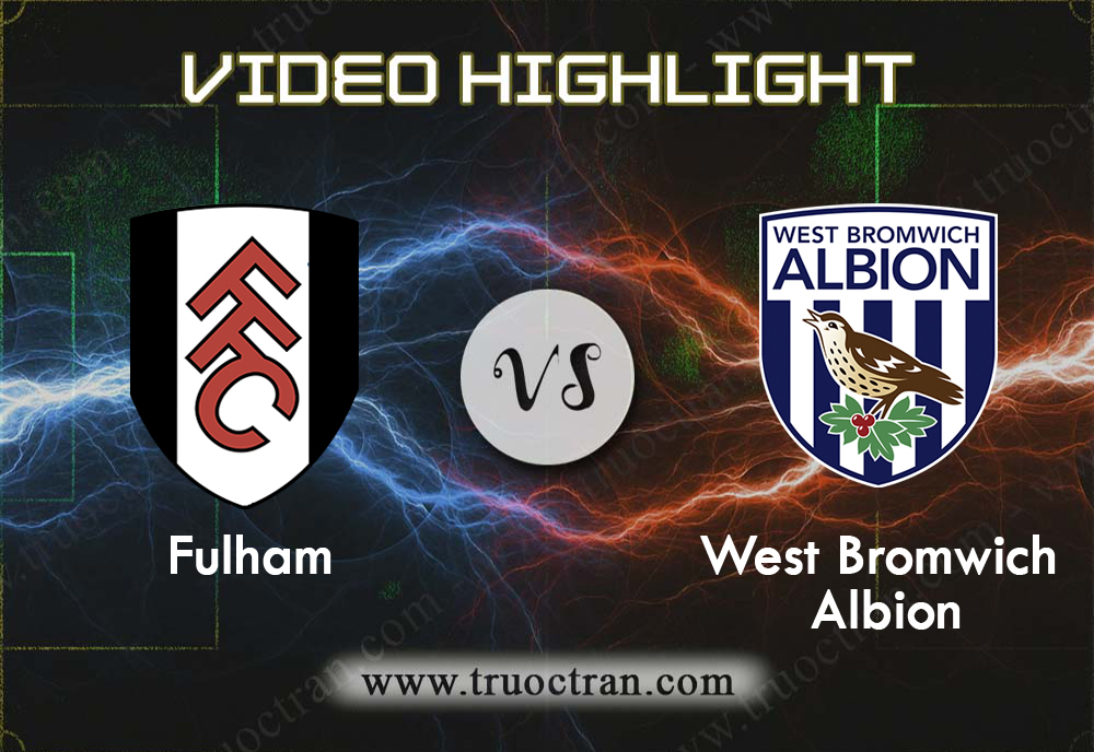 Video Highlight: Fulham & West Brom – Hạng Nhất Anh – 14/9/2019