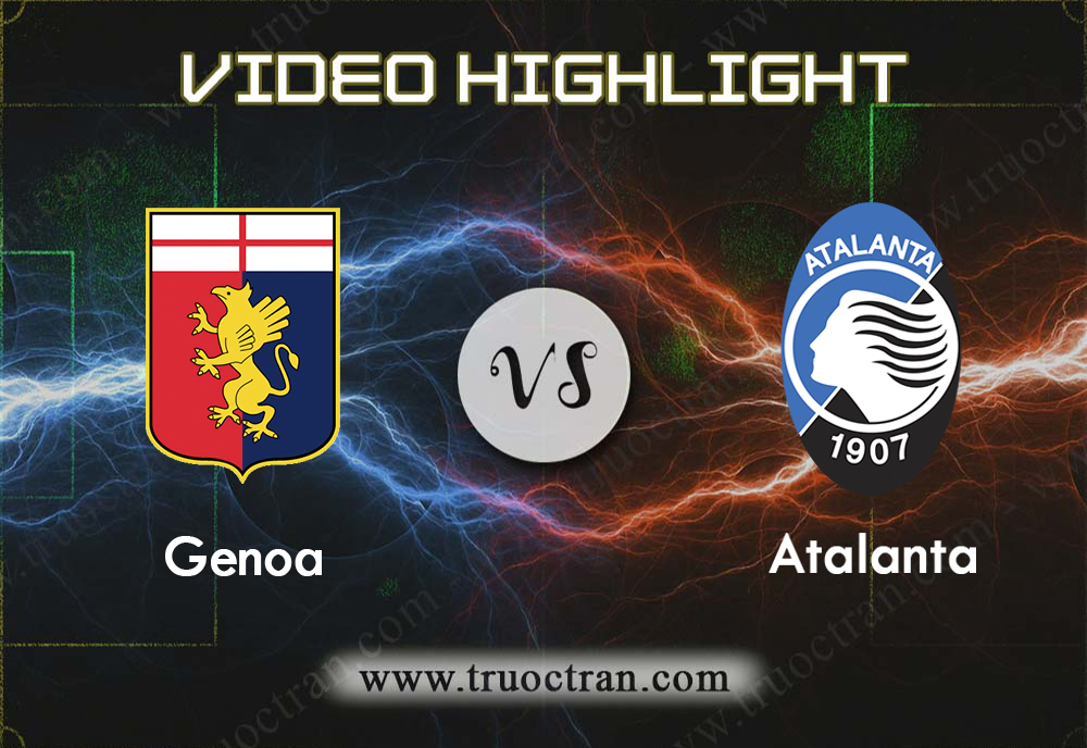 Video Highlight: Genoa & Atalanta – VĐQG Italia – 15/9/2019