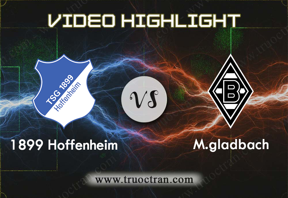 Video Highlight: Hoffenheim & M.gladbach – VĐQG Đức – 28/9/2019