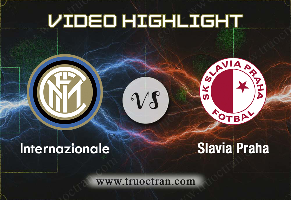 Video Highlight: Inter Milan & Slavia Praha – Cúp C1 Châu Âu – 17/9/2019