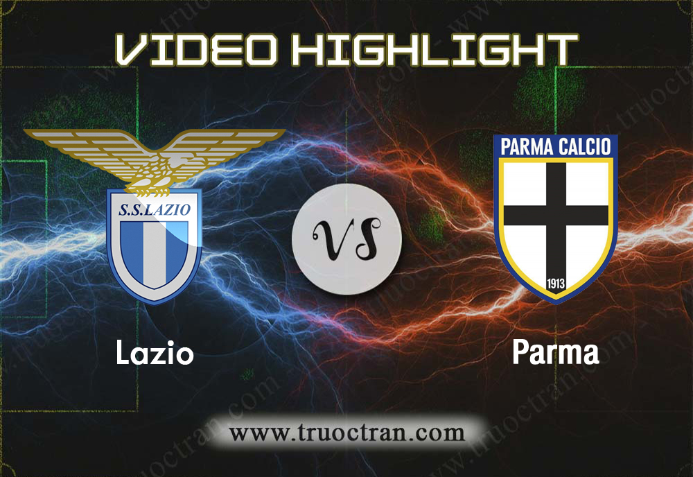 Video Highlight: Lazio & Parma – VĐQG Italia – 23/9/2019