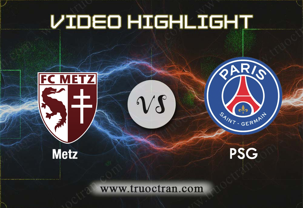 Video Highlight: Metz & PSG – VĐQG Pháp – 31/8/2019