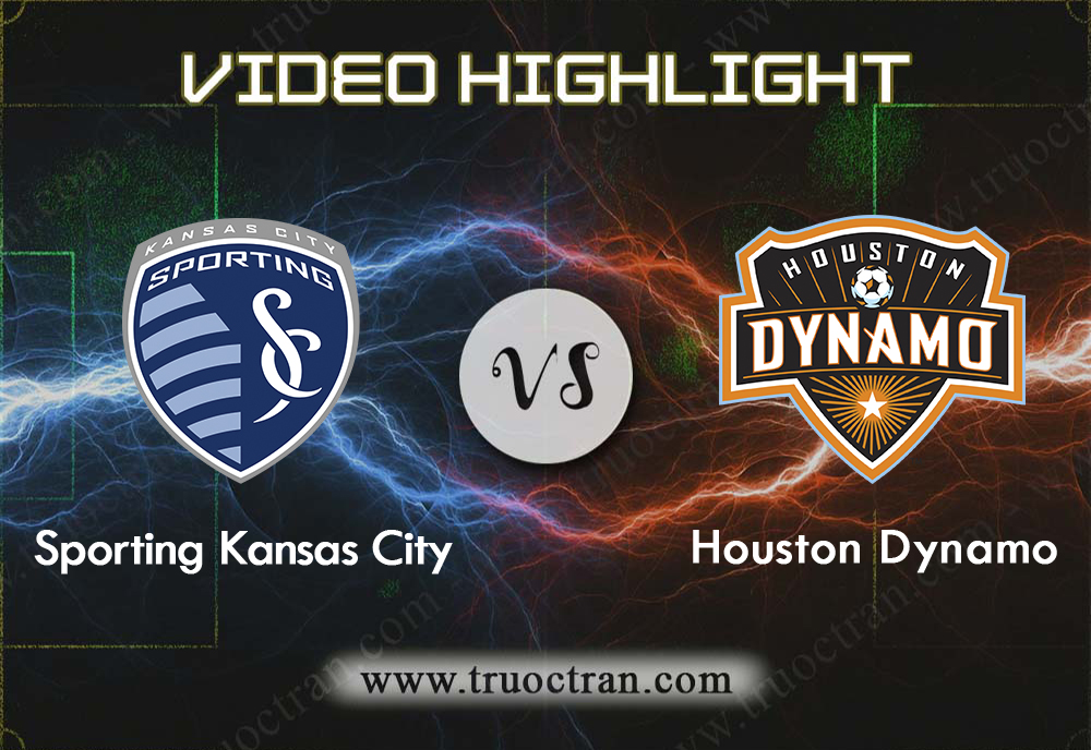 Video Highlight: Sporting Kansas & Houston Dynamo – VĐQG Mỹ – 1/9/2019