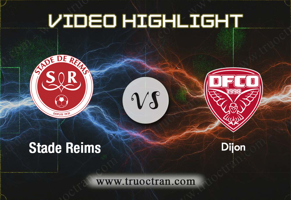 Video Highlight: Stade Reims & Dijon – VĐQG Pháp – 29/9/2019