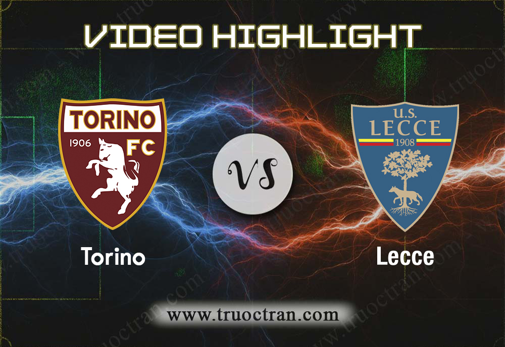 Video Highlight: Torino & Lecce – VĐQG Italia – 17/9/2019