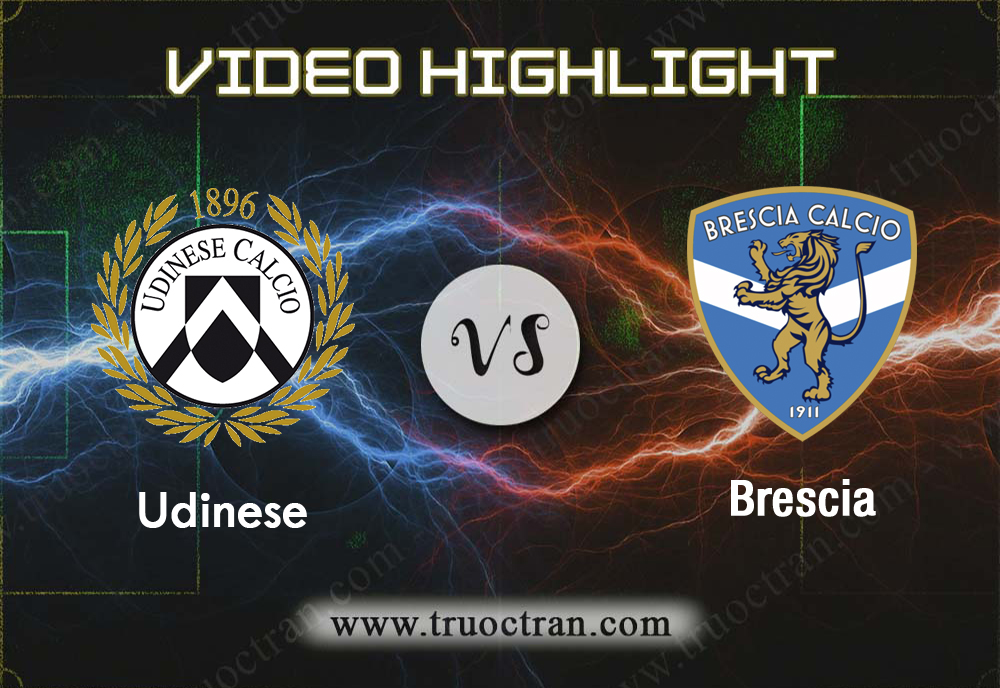 Video Highlight: Udinese & Brescia – VĐQG Italia – 21/9/2019