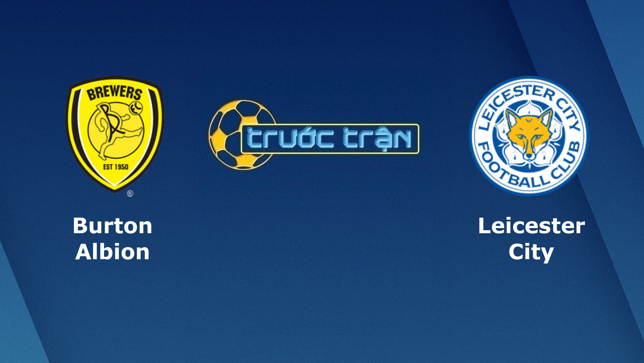 Burton Albion vs Leicester City – Tip kèo bóng đá hôm nay – 30/10