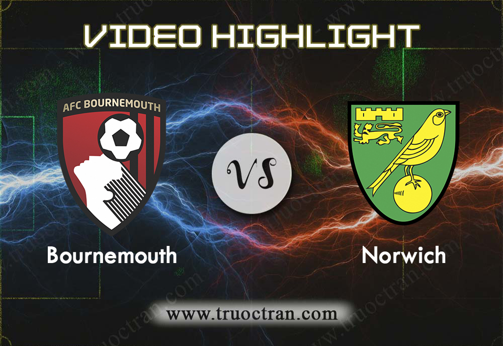Video Highlight: Bournemouth & Norwich – Ngoại Hạng Anh – 19/10/2019