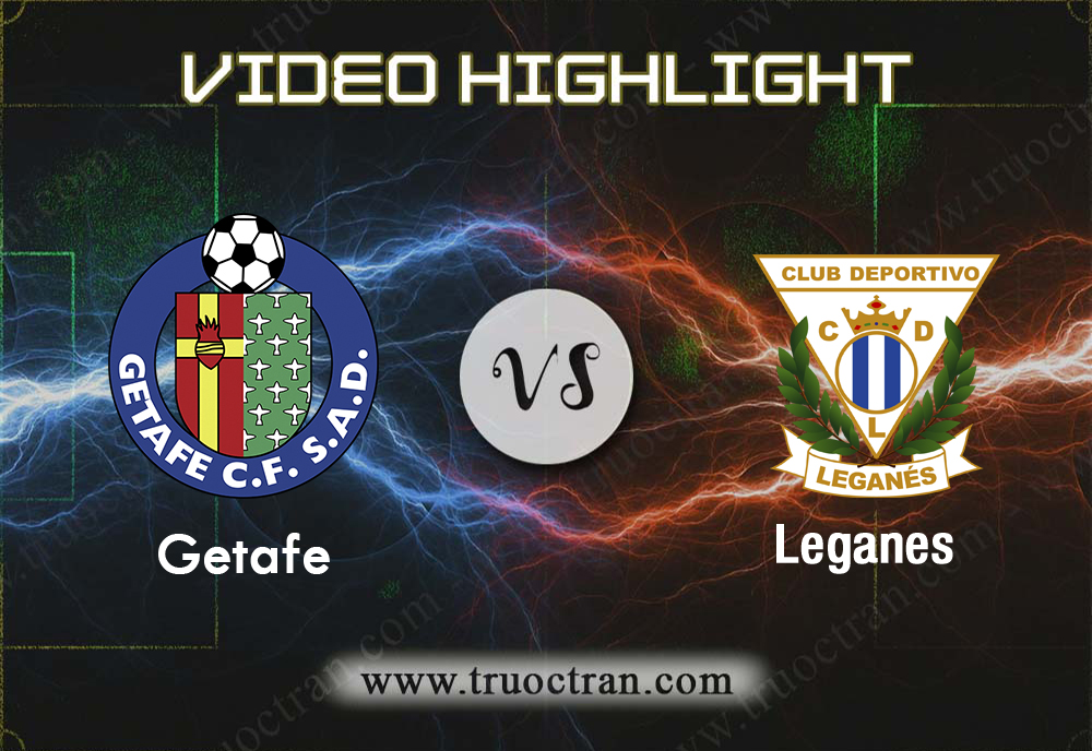 Video Highlight: Getafe & Leganes – VĐQG Tây Ban Nha – 19/10/2019
