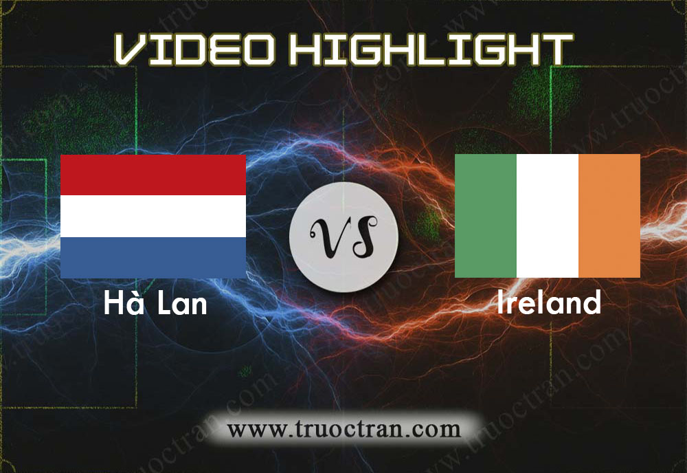 Video Highlight: Hà Lan & Bắc Ireland – Vòng loại Euro 2020 – 11/10/2019