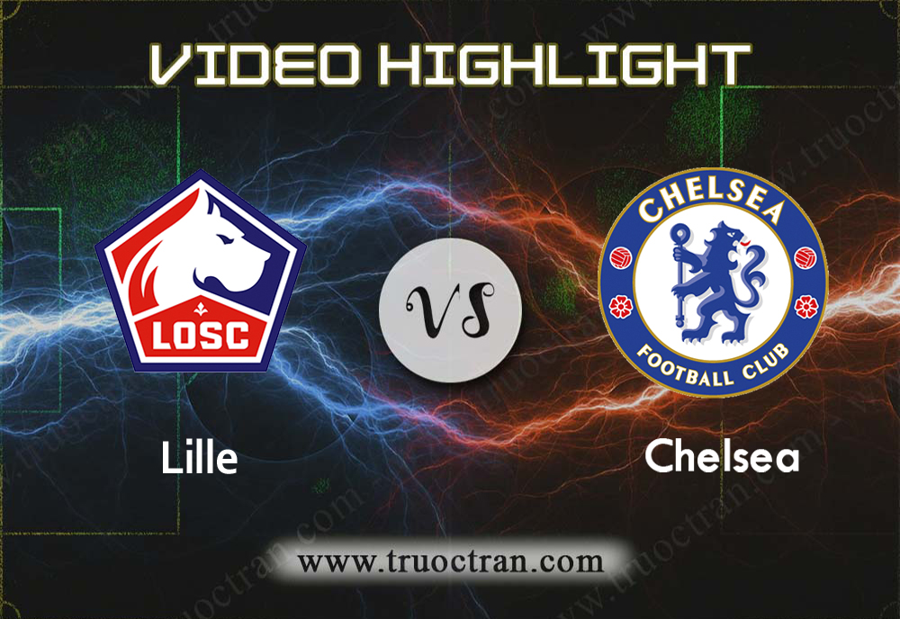 Video Highlight: Lille & Chelsea – Cúp C1 Châu Âu – 3/10/2019