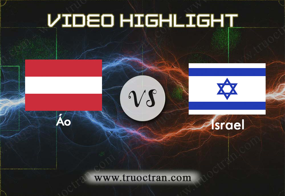Video Highlight: Áo & Israel – Vòng loại Euro 2020 – 11/10/2019