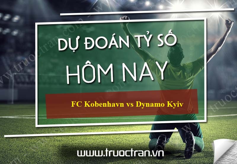 Dự đoán tỷ số bóng đá FC Kobenhavn vs Dynamo Kyiv – Europa League – 08/11/2019