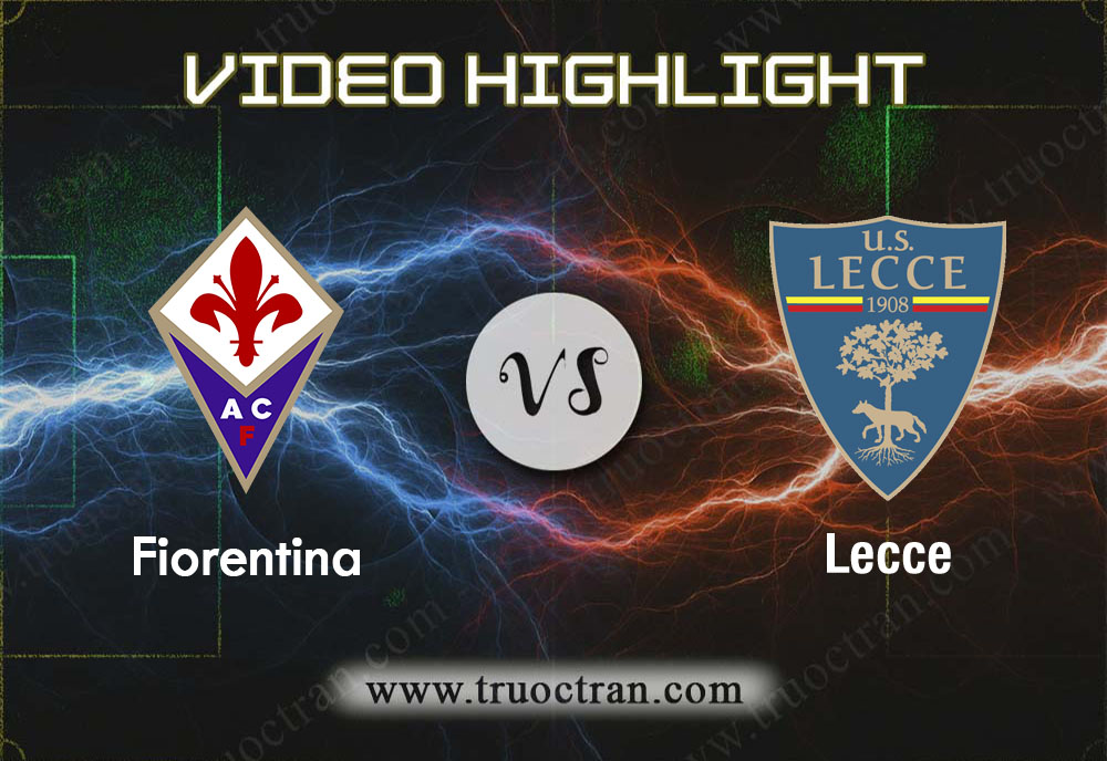 Video Highlight: Fiorentina & Lecce – VĐQG Italia – 1/12/2019