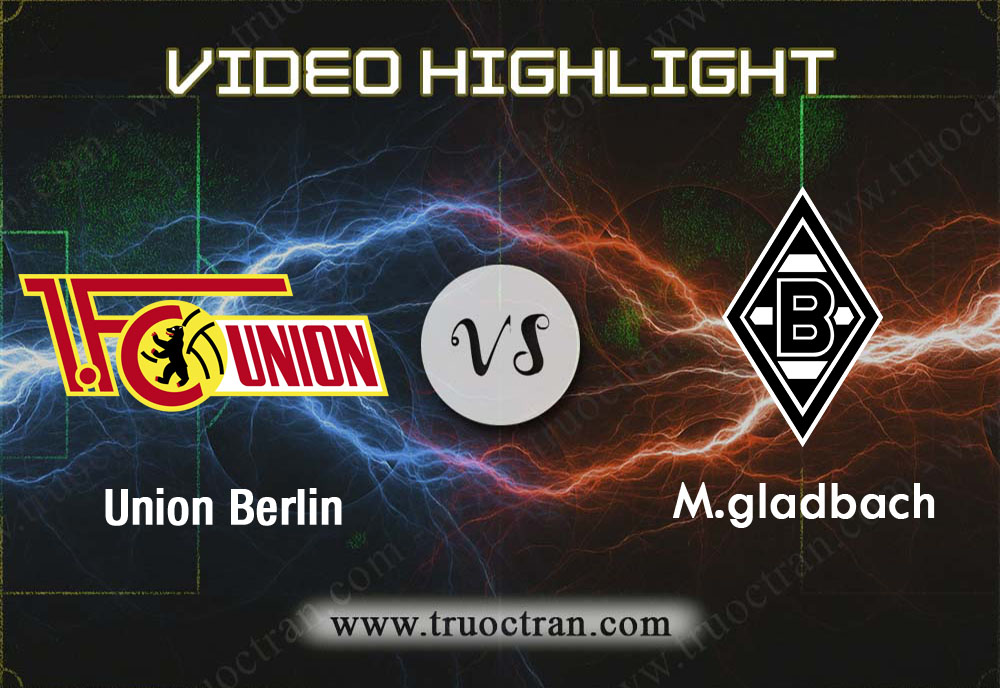 Video Highlight: Union Berlin & M.gladbach – VĐQG Đức – 23/11/2019