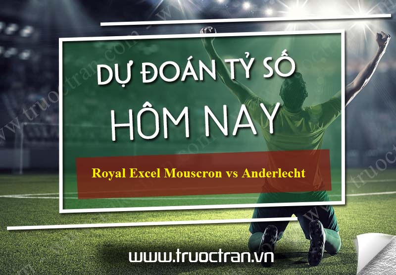 Dự đoán tỷ số bóng đá Royal Excel Mouscron vs Anderlecht – Cúp QG Bỉ – 06/12/2019