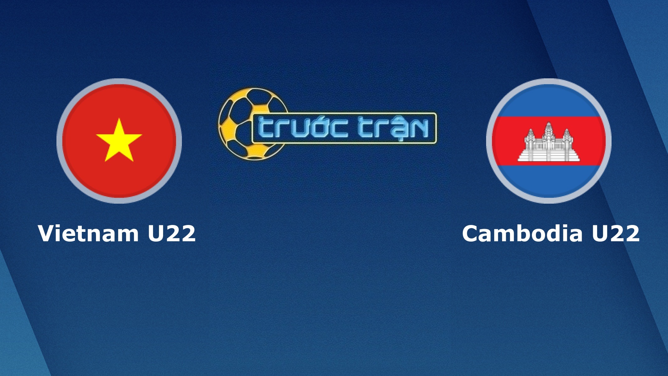 U22 Việt Nam vs U22 Cambodia – Tip kèo bóng đá hôm nay – 07/12