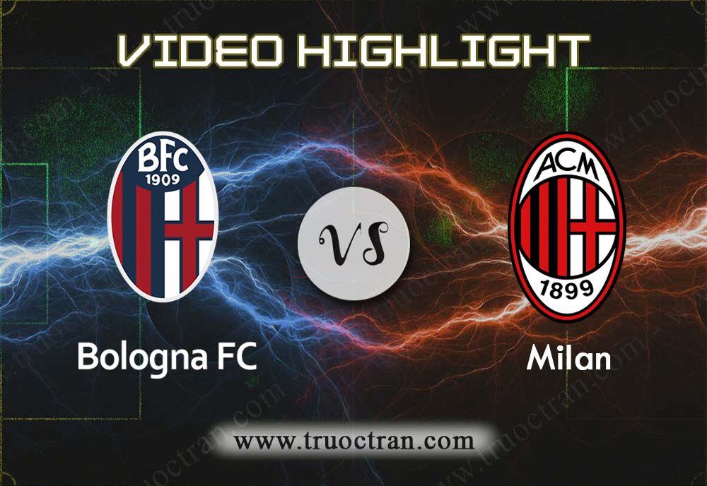 Video Highlight: Bologna & AC Milan – VĐQG Italia – 9/12/2019