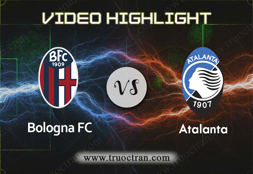Video Highlight: Bologna vs Atalanta – VĐQG Italia – 15/12/2019