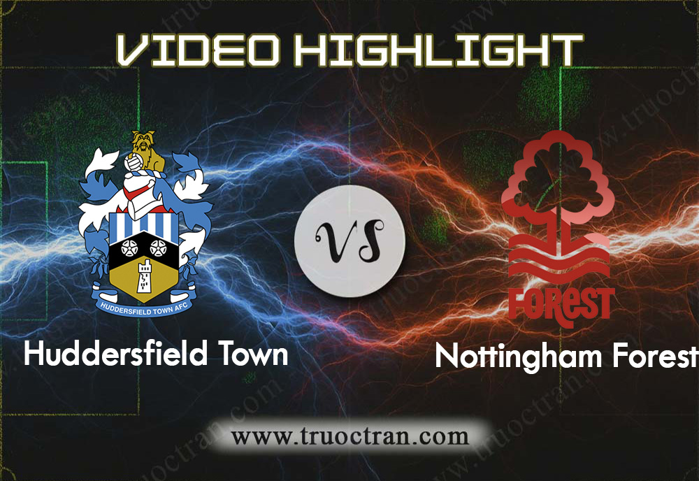 Video Highlight: Huddersfield vs Nottingham Forest – Hạng nhất Anh – 21/12/2019