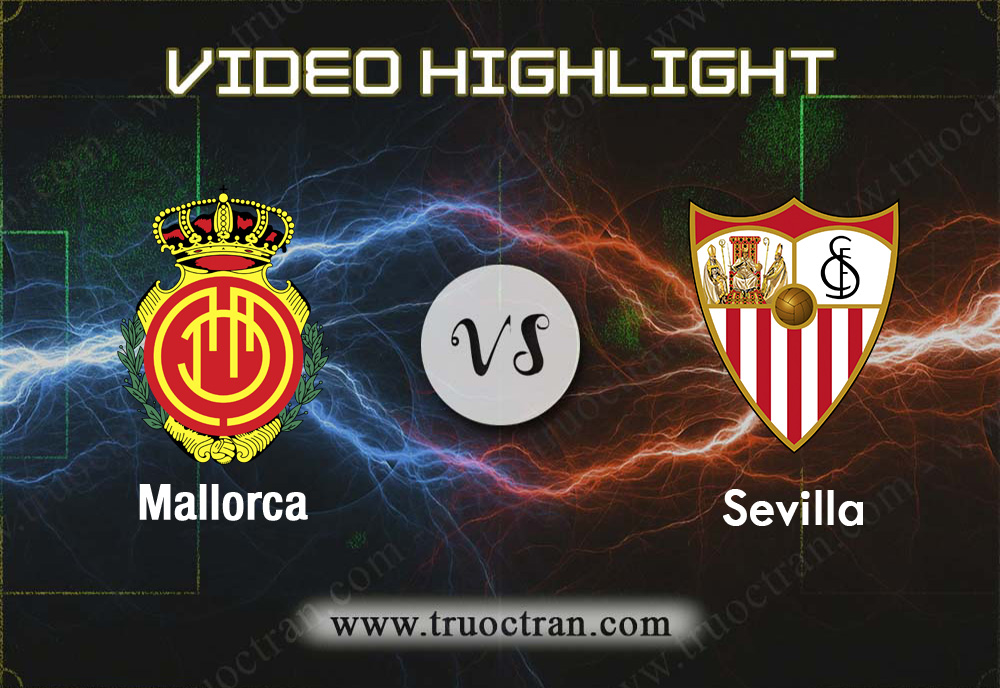 Video Highlight:  Mallorca vs Sevilla – VĐQG Tây Ban Nha – 21/12/2019