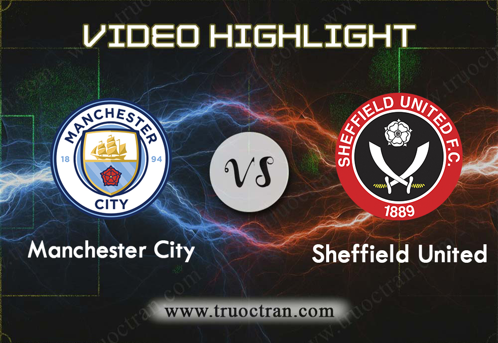 Video Highlight: Man City & Sheffield Utd – Ngoại Hạng Anh – 30/12/2019
