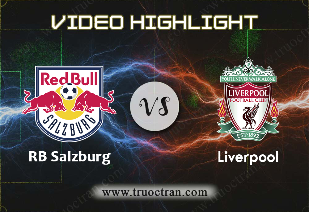 Video Highlight: RB Salzburg & Liverpool – Cúp C1 Châu Âu – 11/12/2019