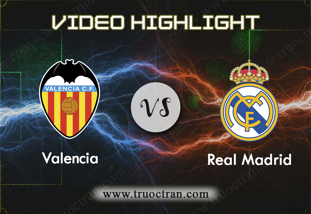 Video Highlight: Valencia vs Real Madrid – VĐQG Tây Ban Nha- 16/12/2019