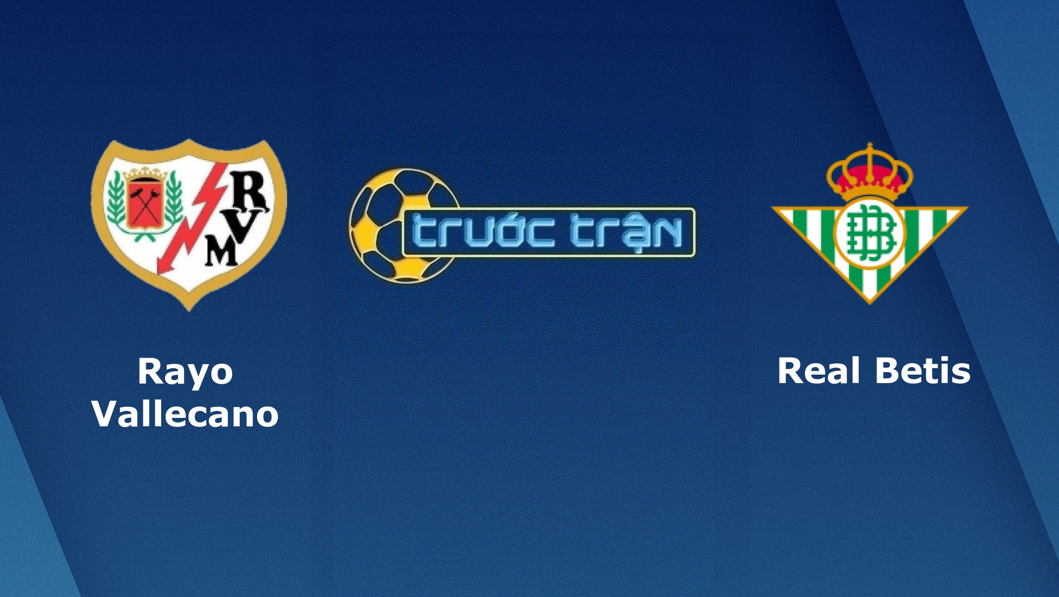 Rayo Vallecano vs Real Betis – Tip kèo bóng đá hôm nay – 24/01