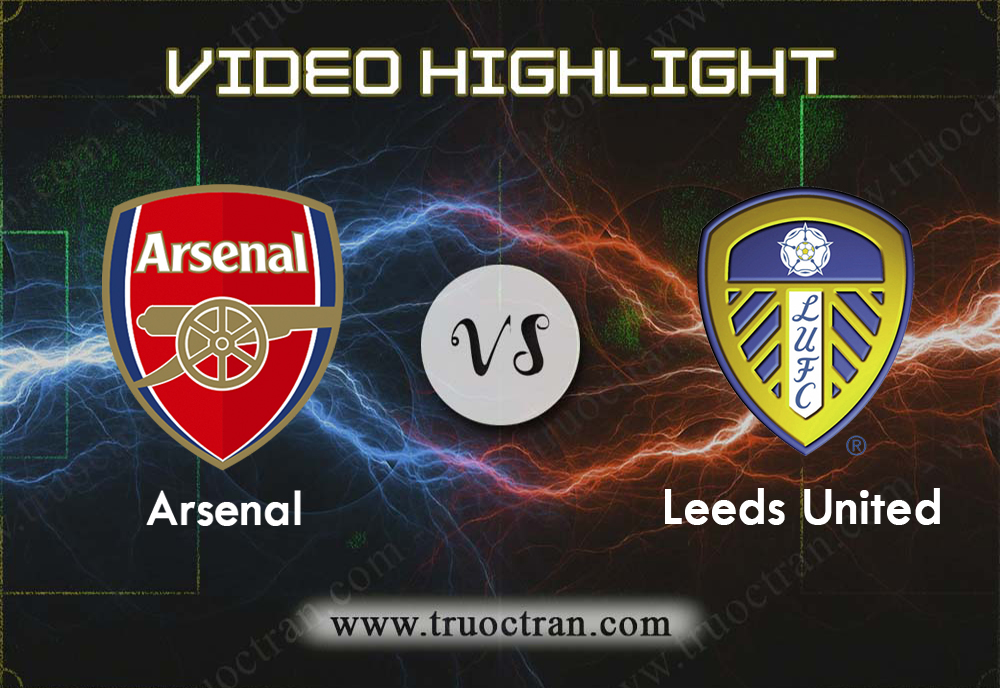 Video Highlight: Arsenal & Leeds Utd – Cúp FA – 7/1/2020