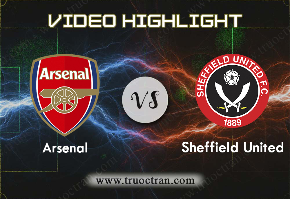 Video Highlight: Arsenal vs Sheffield Utd – Giải Ngoại Hạng Anh – 18/01/2020