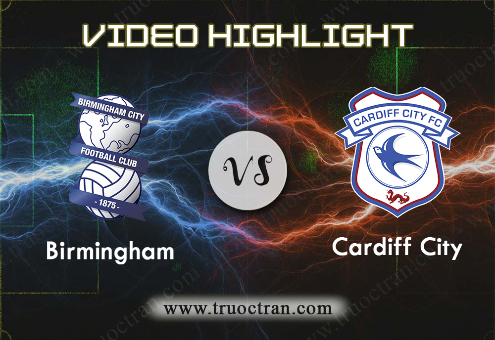 Video Highlight: Birmingham vs Cardiff City – Giải Hạng Nhất Anh – 18/01/2020